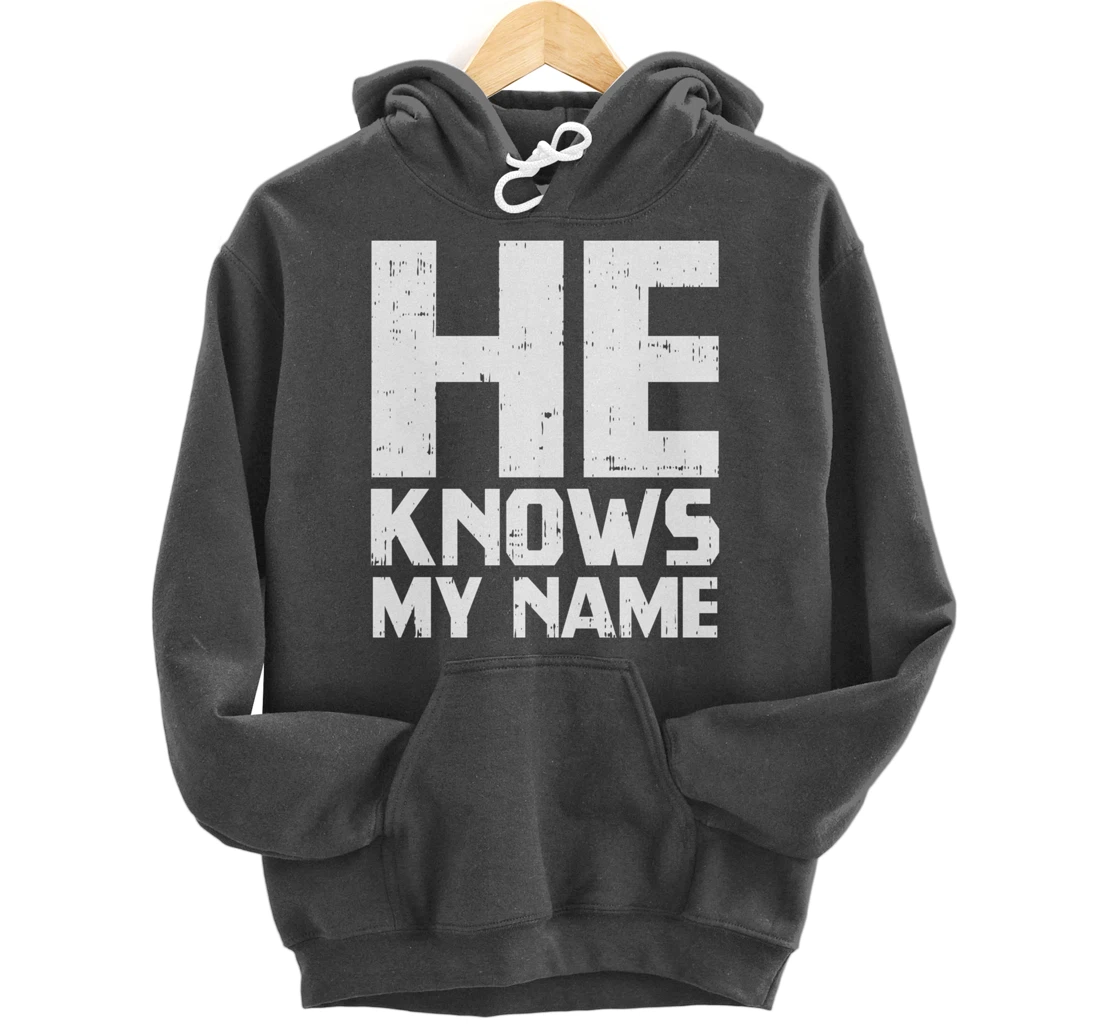 He Knows My Name Bible God Jesus Religious Christian Gift Pullover Hoodie