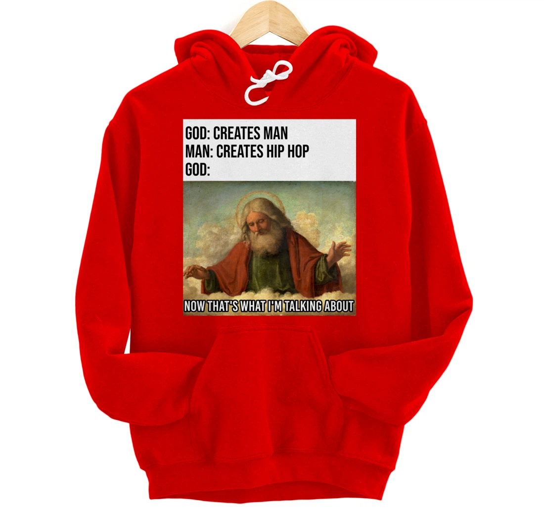 Funny God Meme I Love Hip Hop Lover Clothing Gift Pullover Hoodie