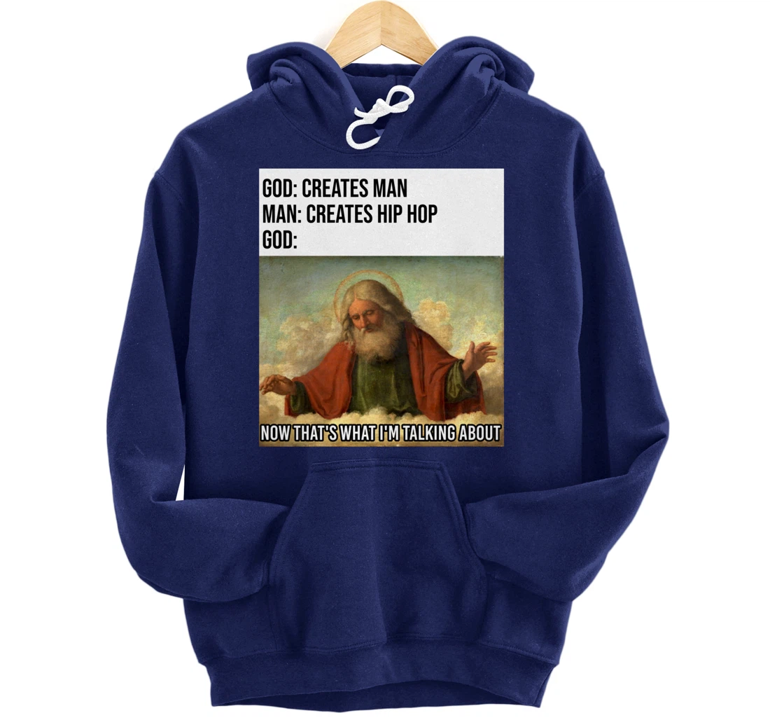 Funny God Meme I Love Hip Hop Lover Clothing Gift Pullover Hoodie