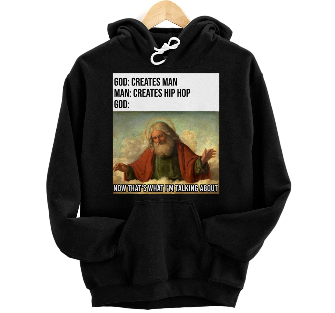 Funny God Meme I Love Hip Hop Lover Clothing Gift Pullover Hoodie