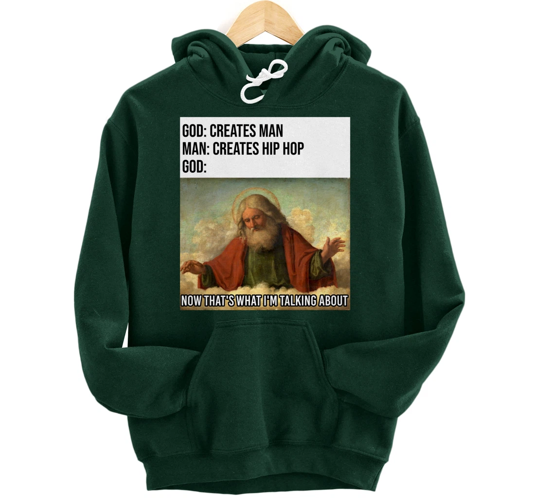 Funny God Meme I Love Hip Hop Lover Clothing Gift Pullover Hoodie