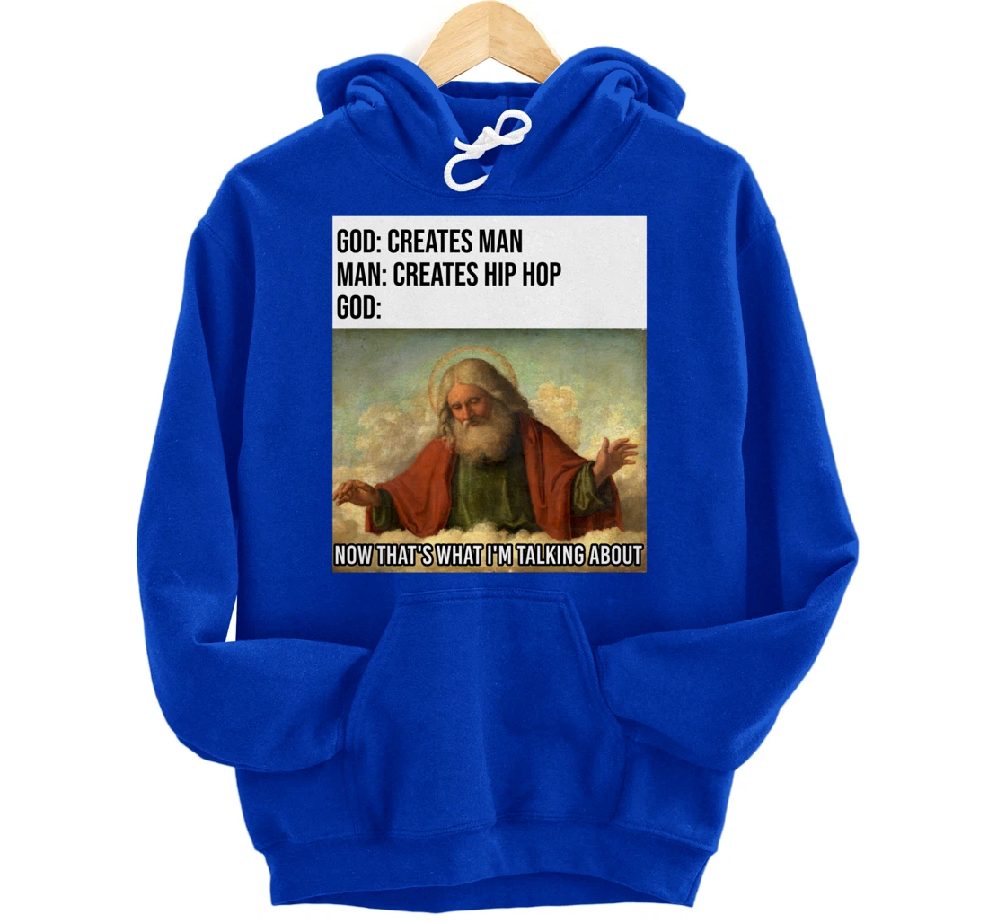 Funny God Meme I Love Hip Hop Lover Clothing Gift Pullover Hoodie