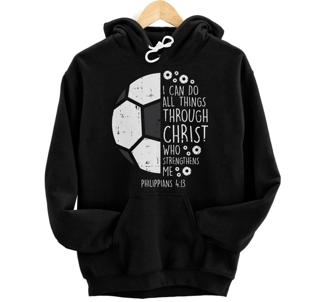 Soccer Footbal i can do things Bible God Jesus Gift Pullover Hoodie