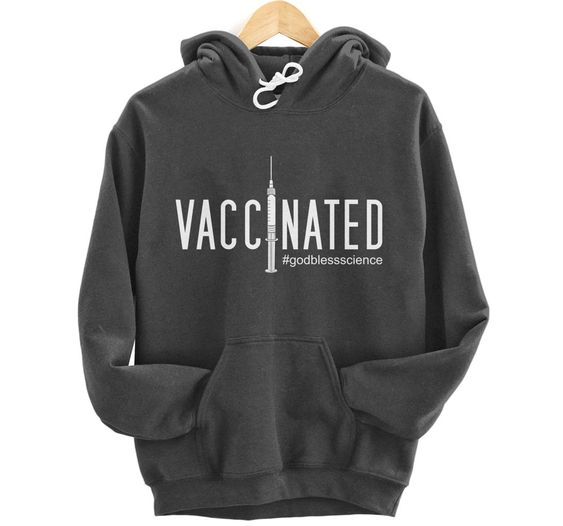 Vaccinated, God Bless Science Pullover Hoodie