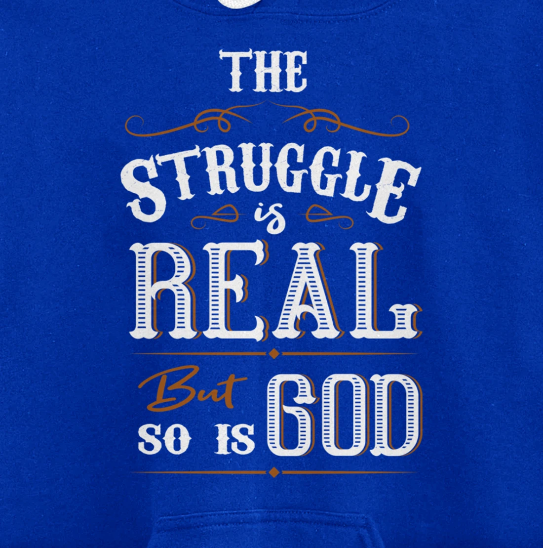 Religion The Struggle Is Real But So Is God Love For Jesus Pullover Hoodie