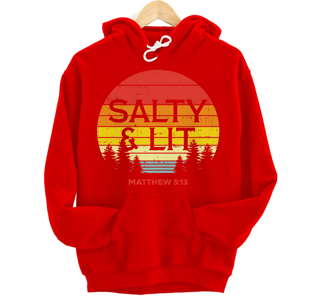 Salty And Lit Matthew 5 13 Bible God Jesus Christian Gift Pullover Hoodie