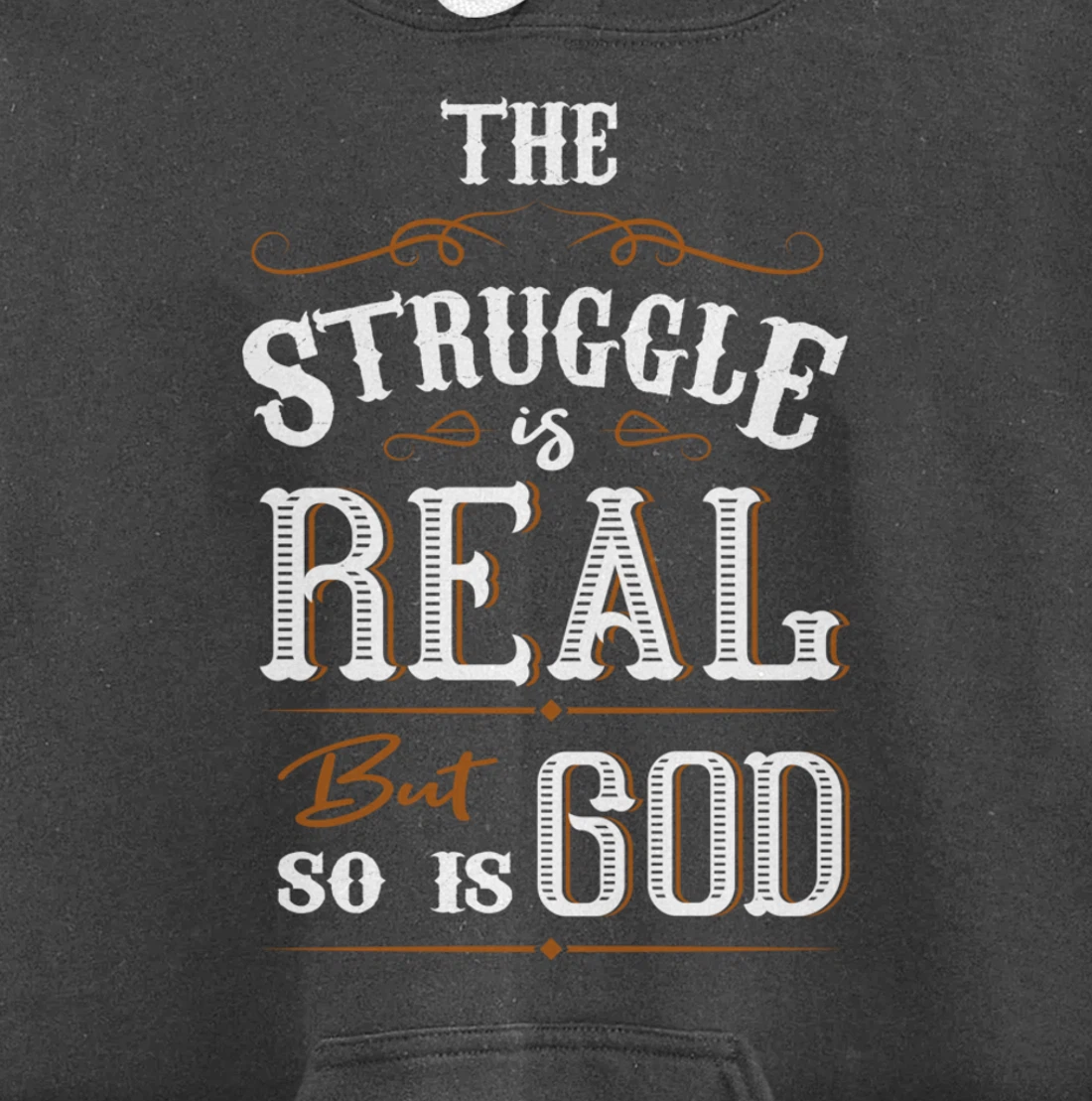 Religion The Struggle Is Real But So Is God Love For Jesus Pullover Hoodie