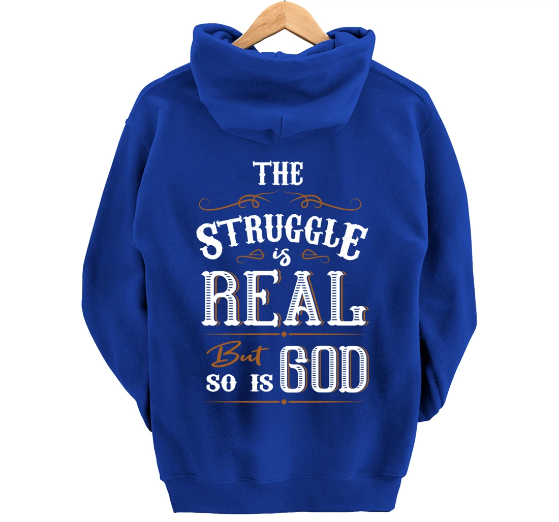 Religion The Struggle Is Real But So Is God Love For Jesus Pullover Hoodie