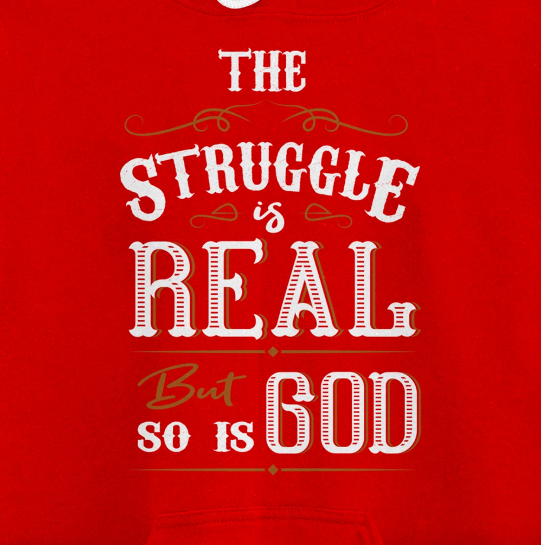 Religion The Struggle Is Real But So Is God Love For Jesus Pullover Hoodie