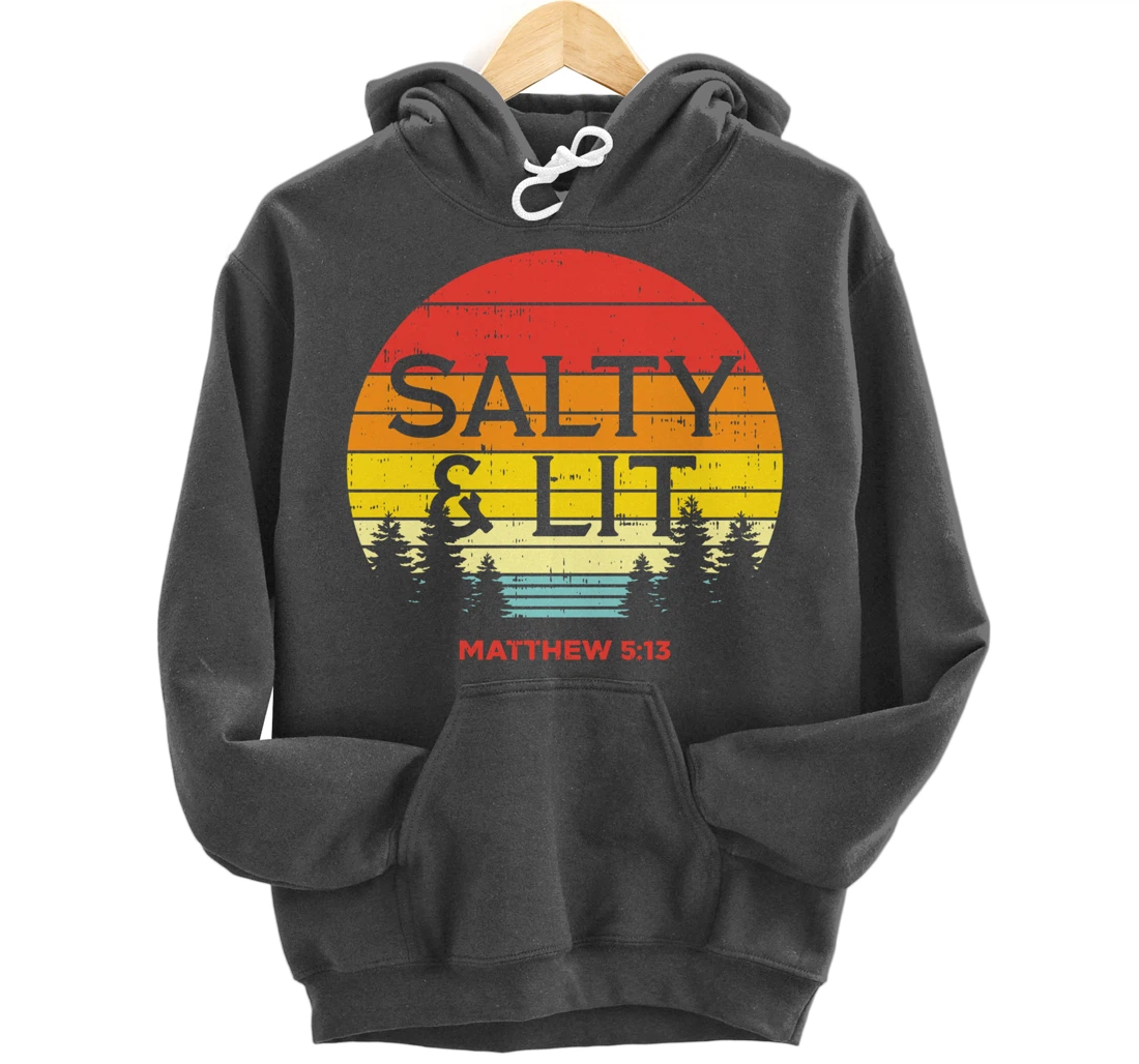 Salty And Lit Matthew 5 13 Bible God Jesus Christian Gift Pullover Hoodie