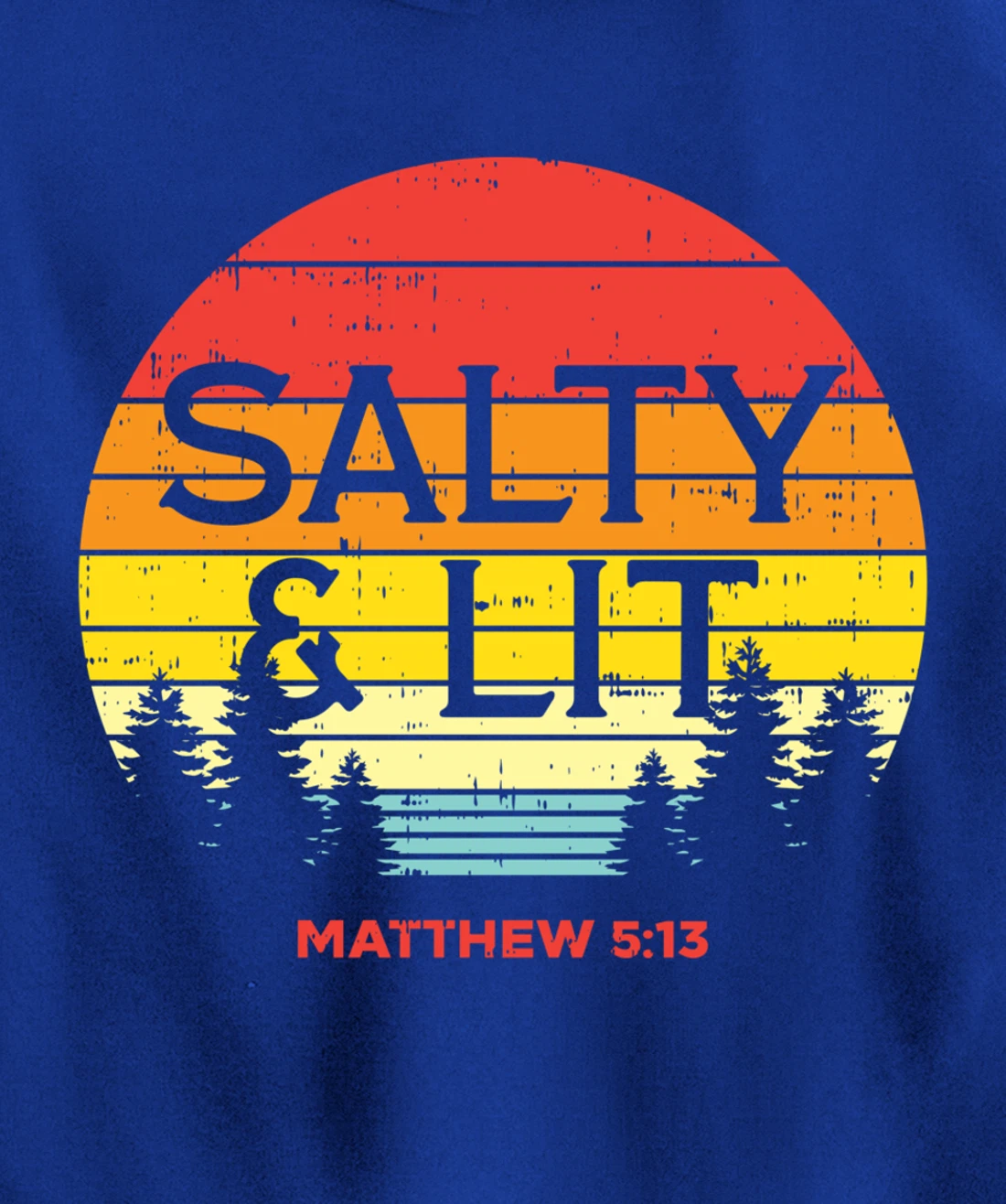 Salty And Lit Matthew 5 13 Bible God Jesus Christian Gift Pullover Hoodie