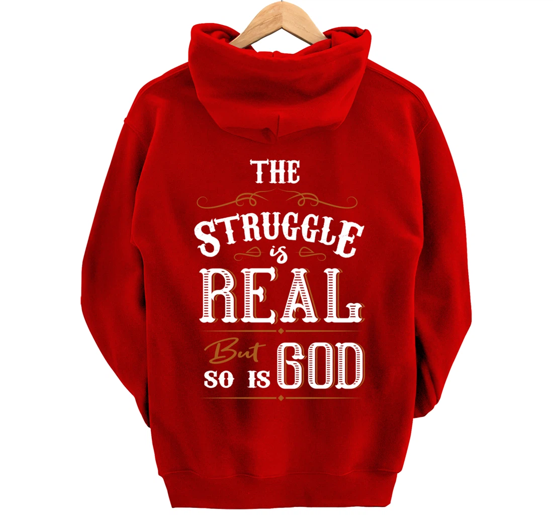 Religion The Struggle Is Real But So Is God Love For Jesus Pullover Hoodie