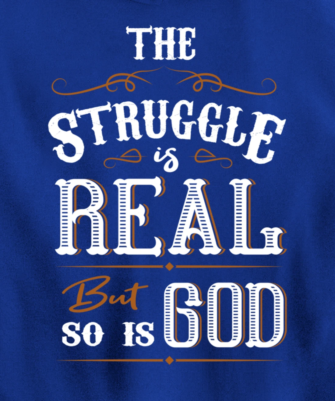Religion The Struggle Is Real But So Is God Love For Jesus Pullover Hoodie