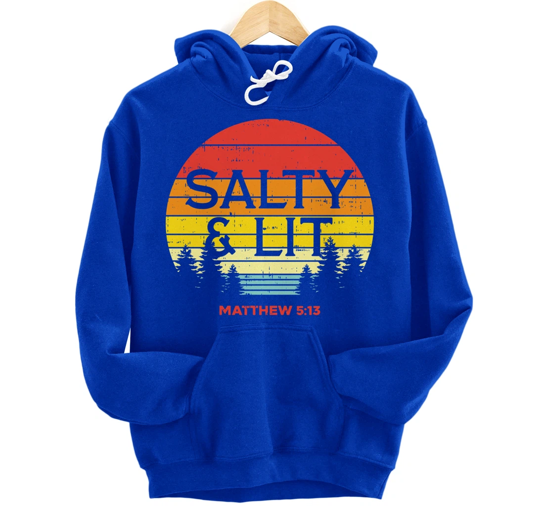 Salty And Lit Matthew 5 13 Bible God Jesus Christian Gift Pullover Hoodie