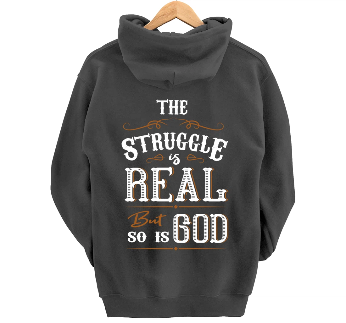 Religion The Struggle Is Real But So Is God Love For Jesus Pullover Hoodie
