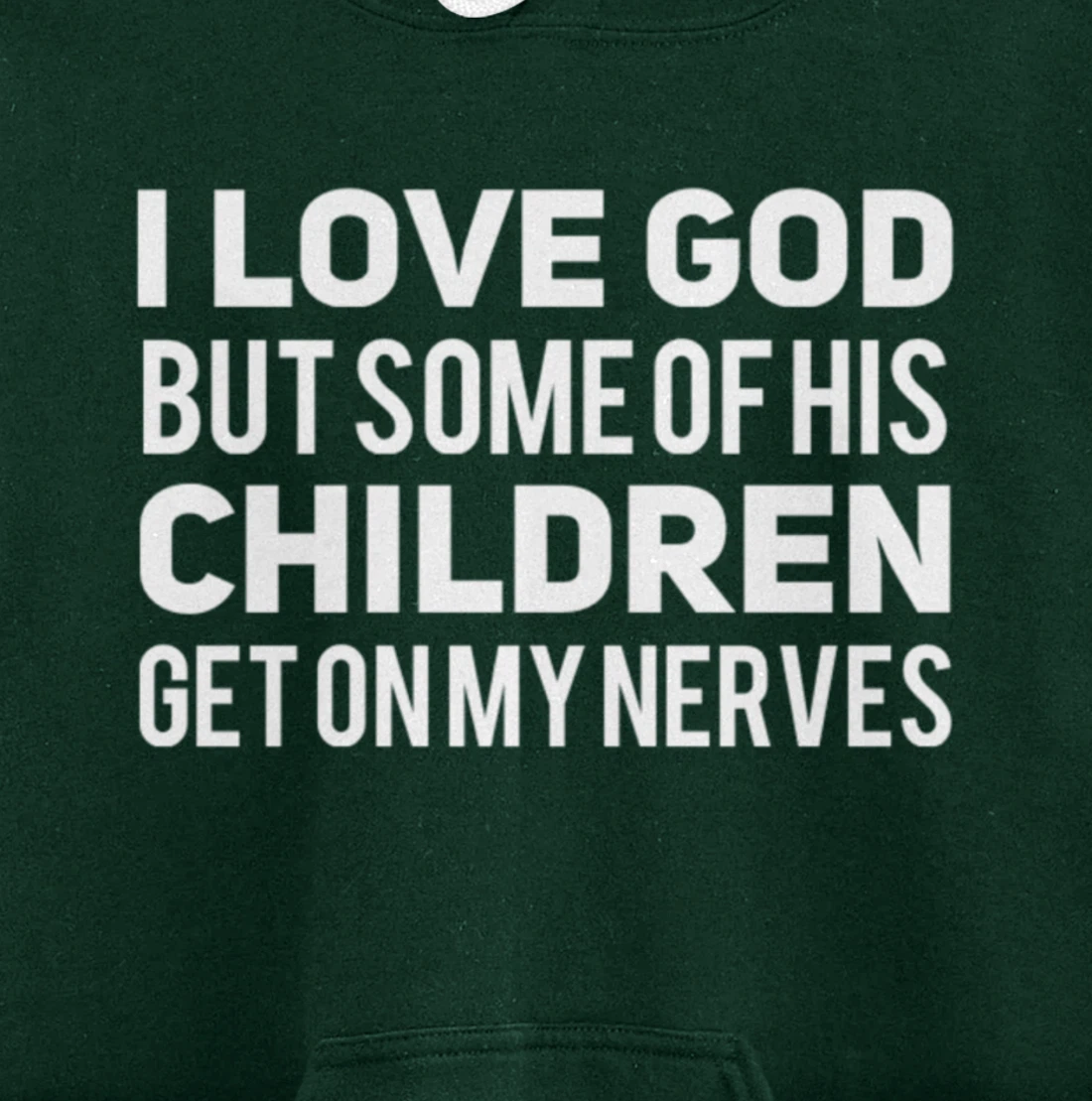 I Love God But Some Of His Children Get On My Nerves Funny Pullover Hoodie
