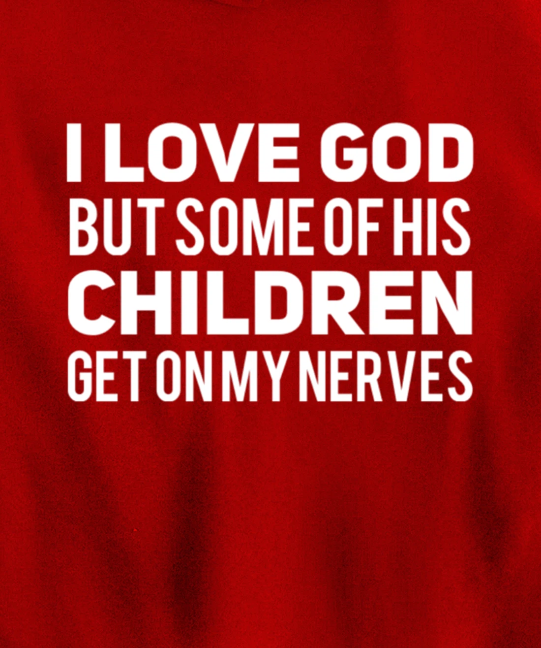 I Love God But Some Of His Children Get On My Nerves Funny Pullover Hoodie
