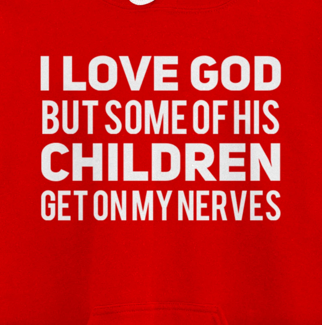 I Love God But Some Of His Children Get On My Nerves Funny Pullover Hoodie
