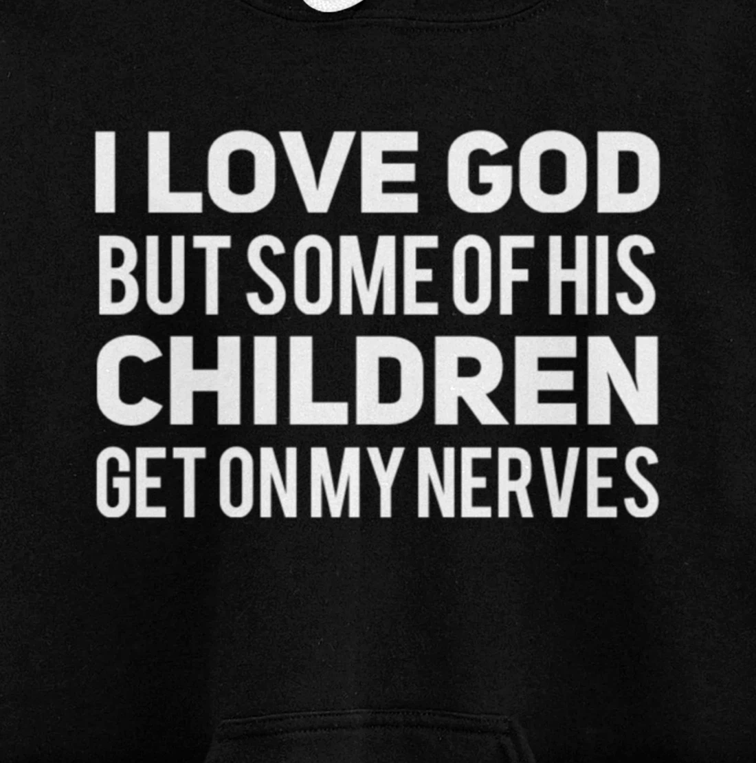 I Love God But Some Of His Children Get On My Nerves Funny Pullover Hoodie