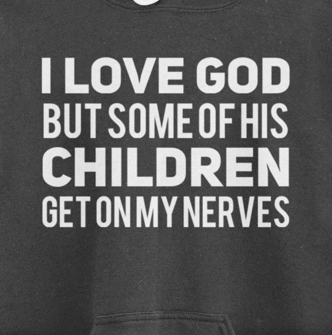I Love God But Some Of His Children Get On My Nerves Funny Pullover Hoodie