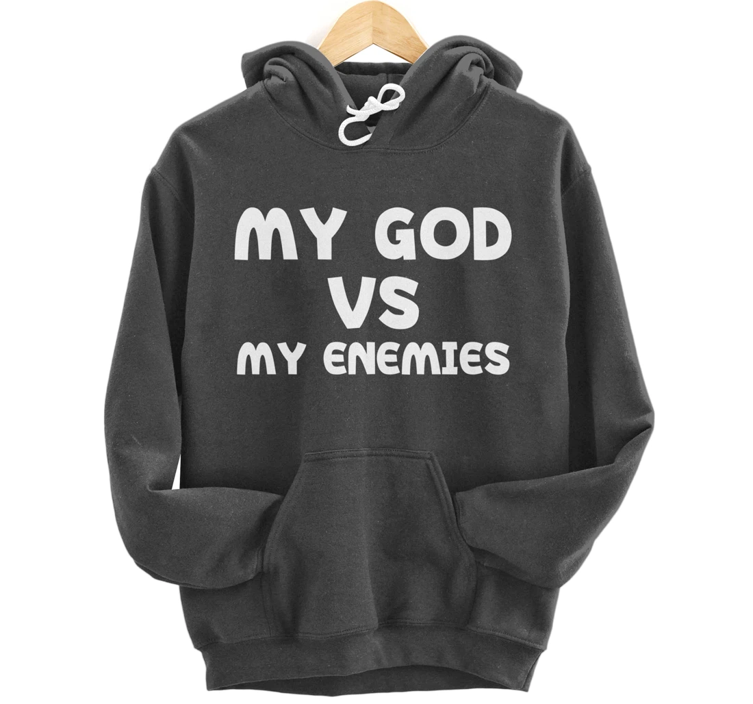 My God Vs My Enemies Pullover Hoodie