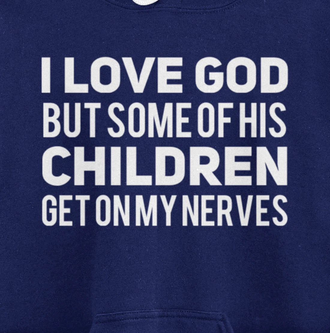 I Love God But Some Of His Children Get On My Nerves Funny Pullover Hoodie