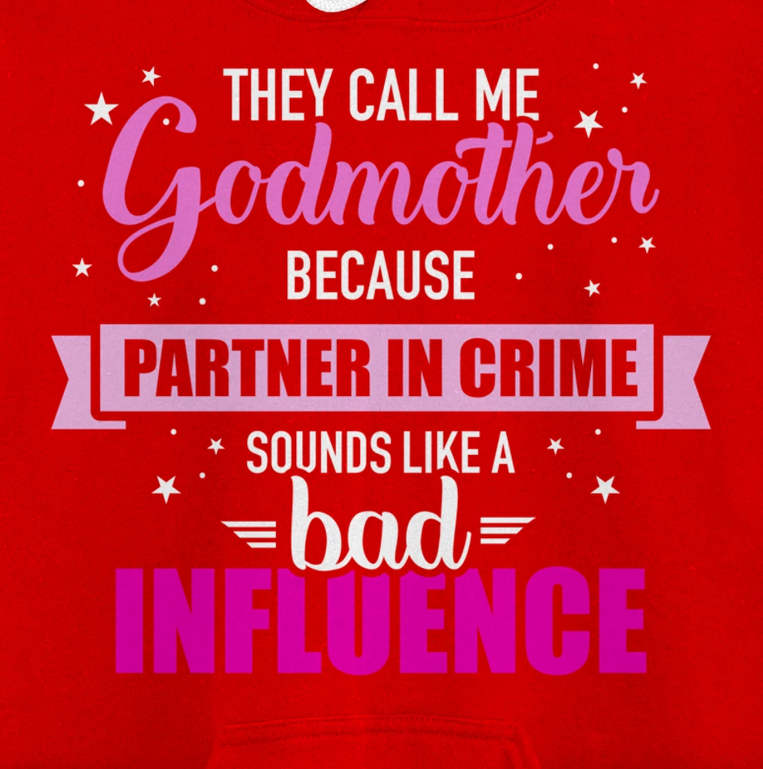 Godmother because partner in crime sounds like bad influence Pullover Hoodie