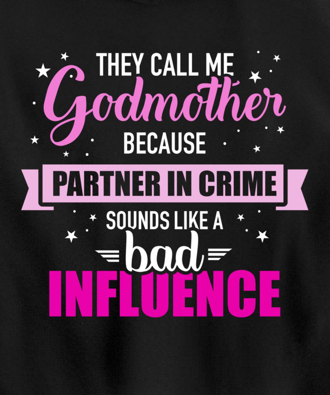 Godmother because partner in crime sounds like bad influence Pullover Hoodie