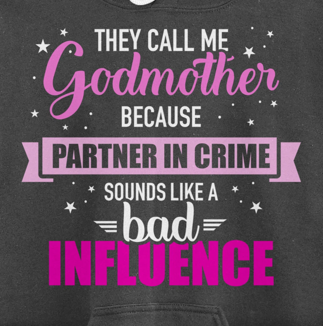 Godmother because partner in crime sounds like bad influence Pullover Hoodie
