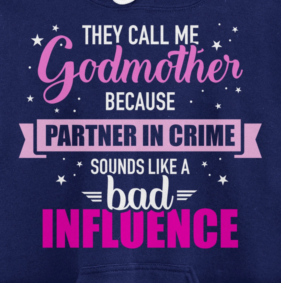 Godmother because partner in crime sounds like bad influence Pullover Hoodie