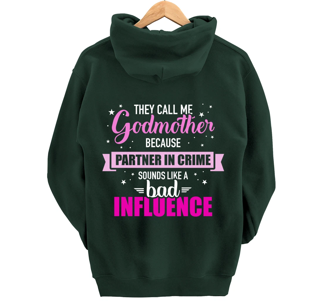Godmother because partner in crime sounds like bad influence Pullover Hoodie