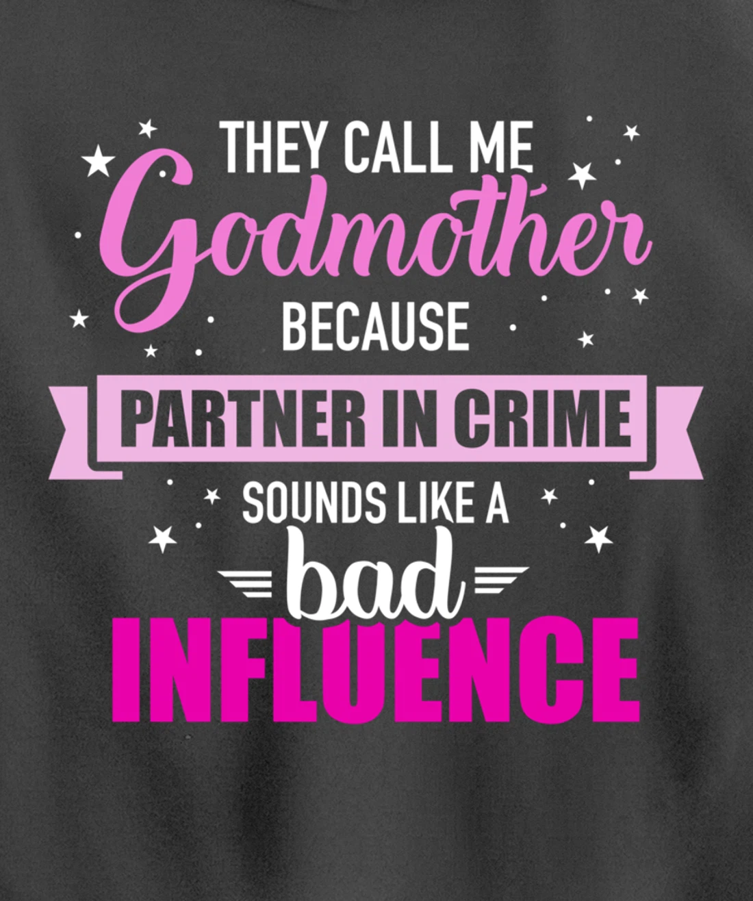 Godmother because partner in crime sounds like bad influence Pullover Hoodie