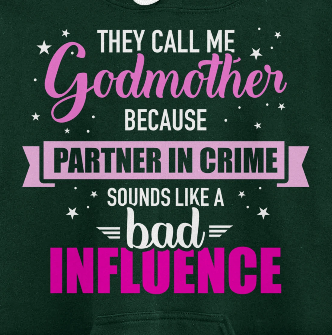 Godmother because partner in crime sounds like bad influence Pullover Hoodie
