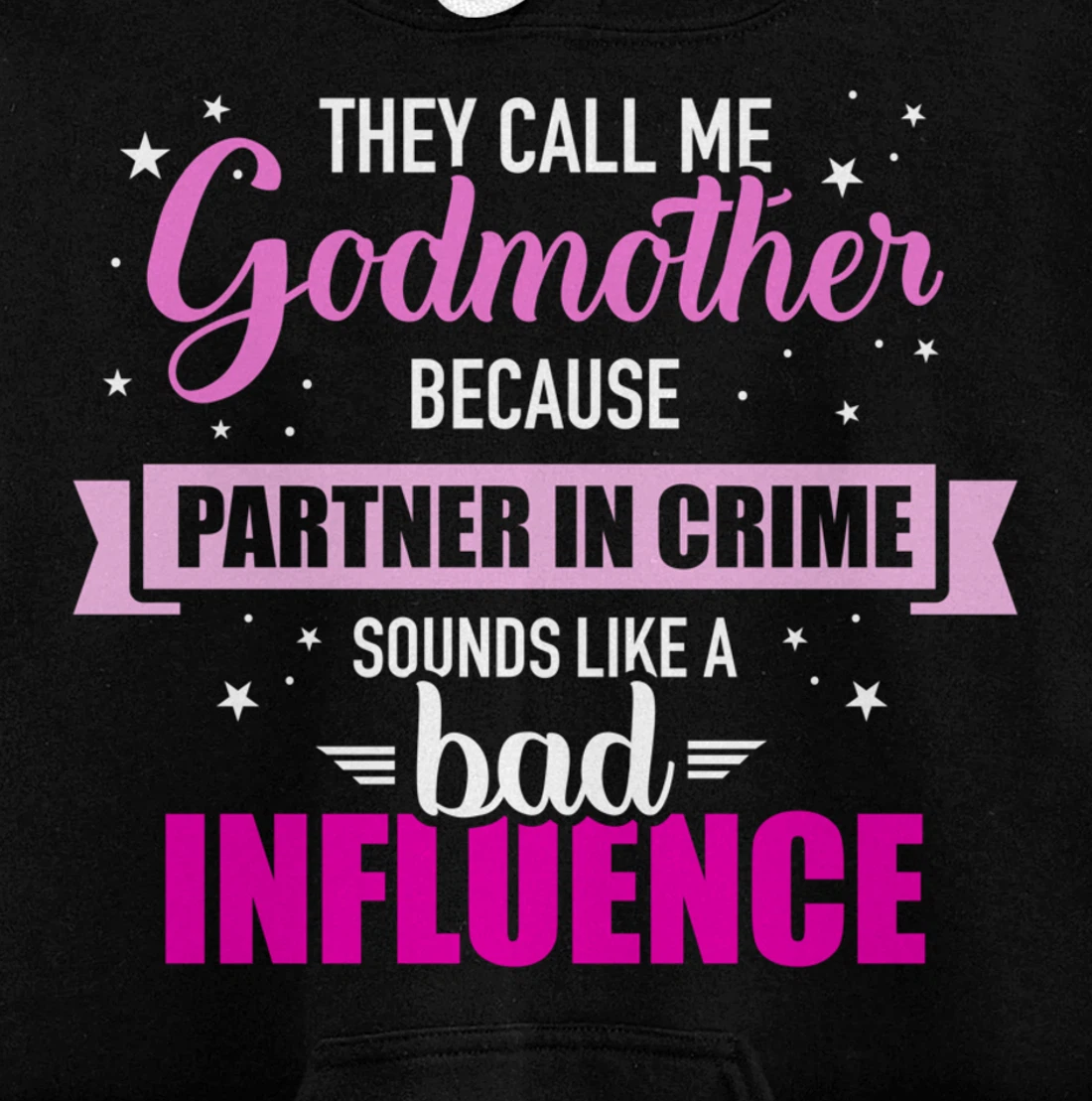 Godmother because partner in crime sounds like bad influence Pullover Hoodie