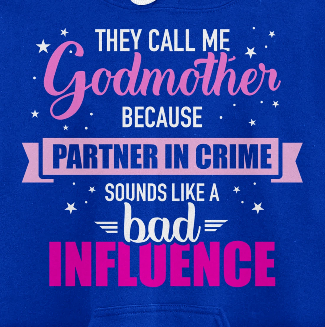 Godmother because partner in crime sounds like bad influence Pullover Hoodie