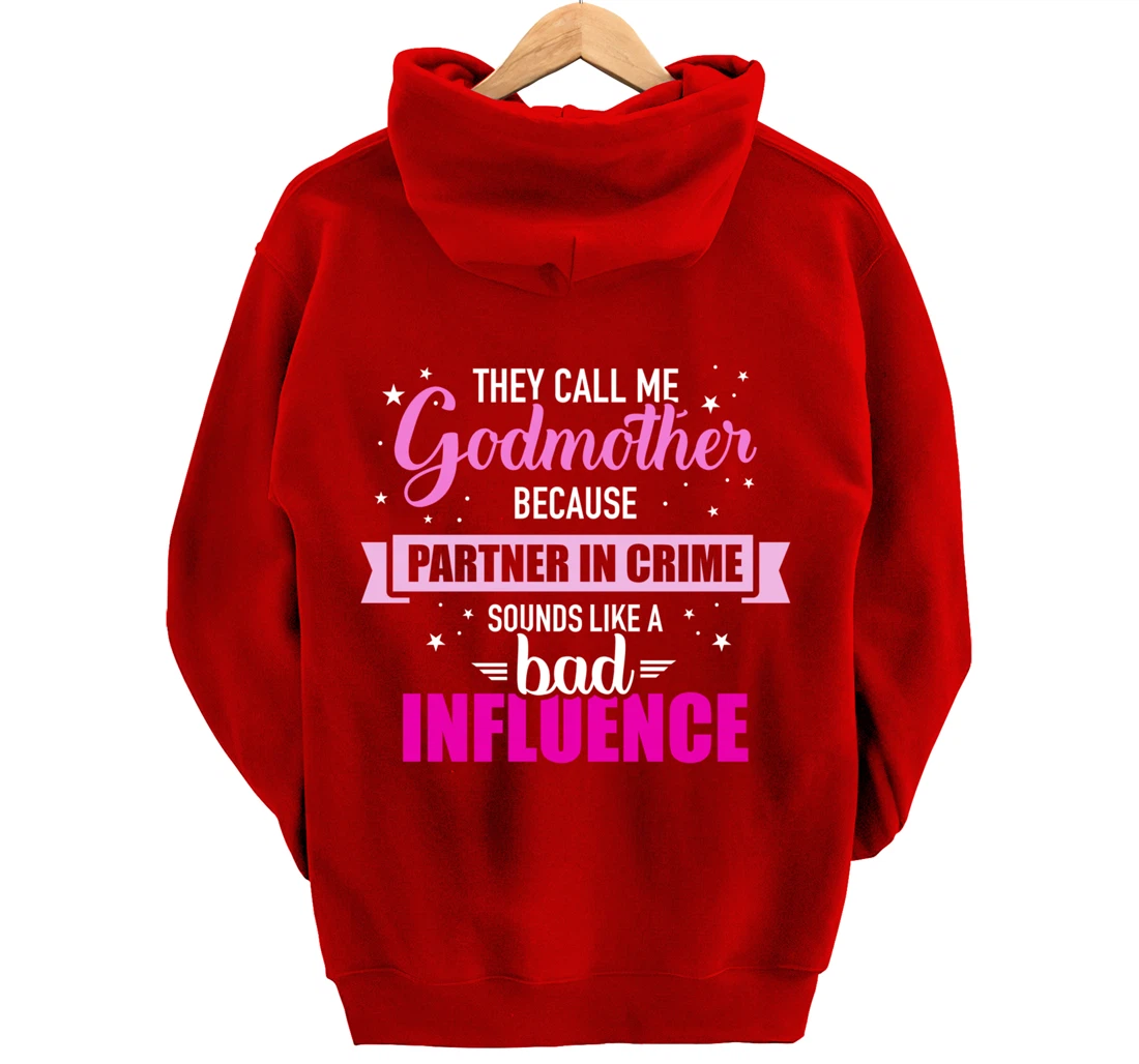 Godmother because partner in crime sounds like bad influence Pullover Hoodie