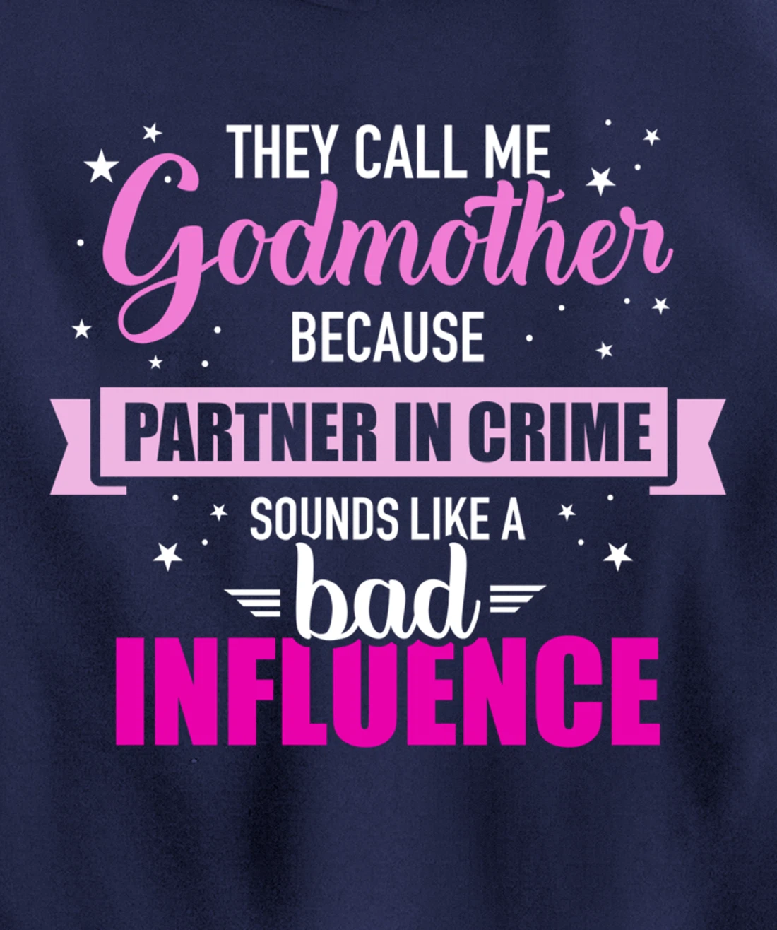 Godmother because partner in crime sounds like bad influence Pullover Hoodie
