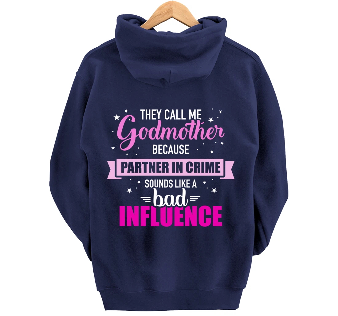 Godmother because partner in crime sounds like bad influence Pullover Hoodie