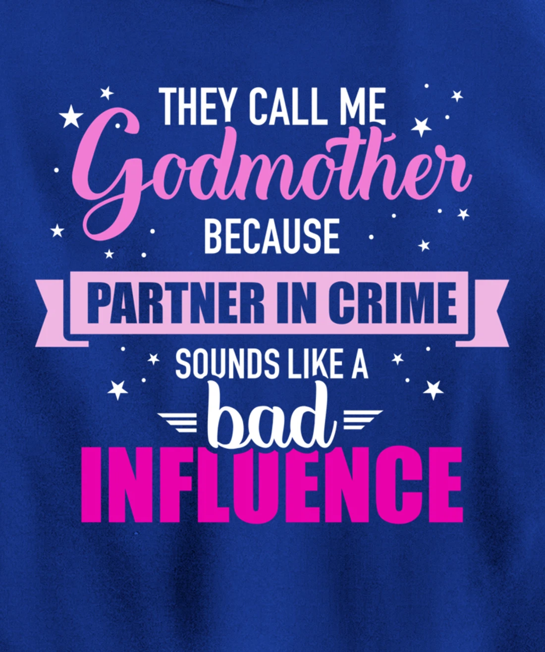 Godmother because partner in crime sounds like bad influence Pullover Hoodie