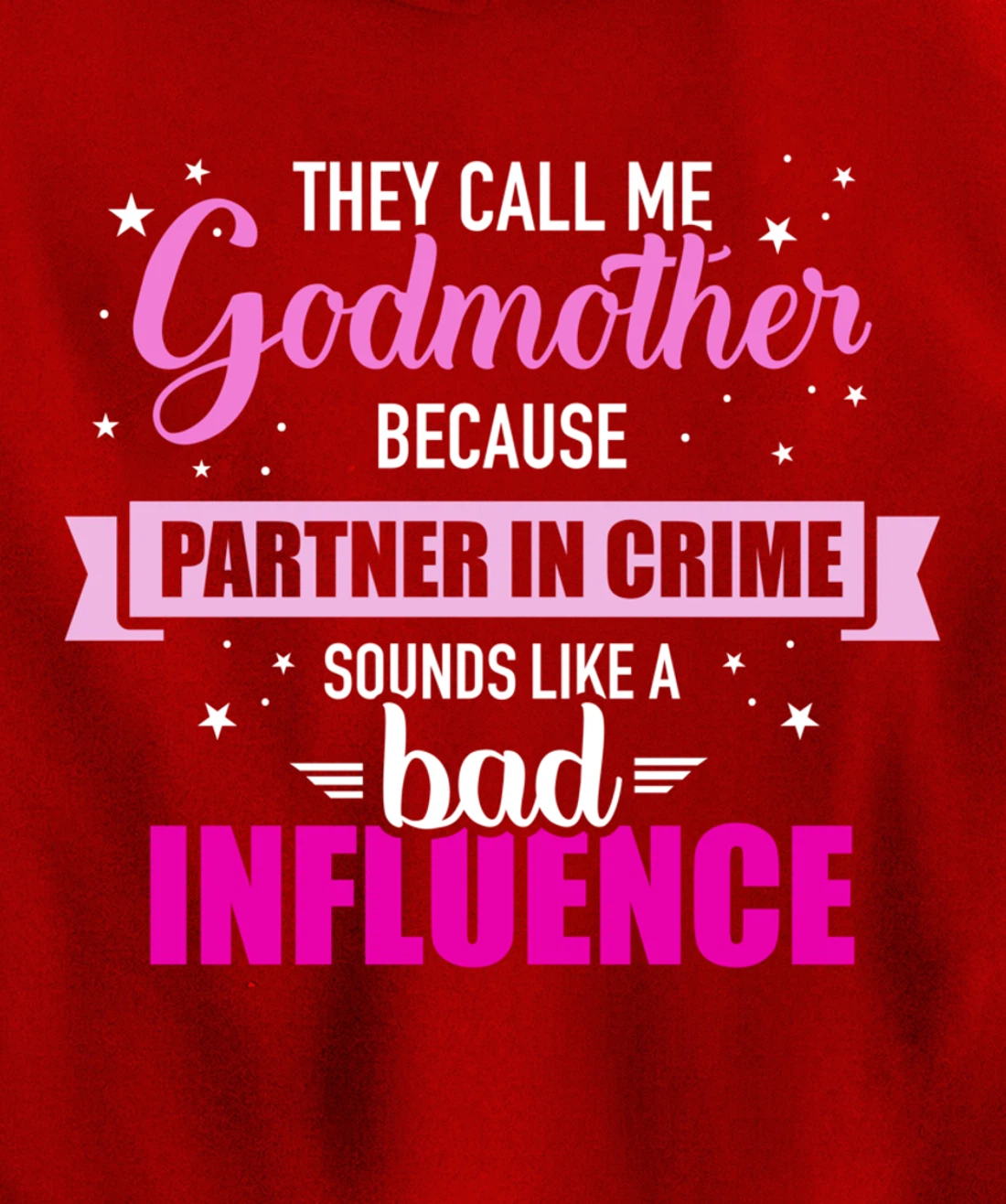 Godmother because partner in crime sounds like bad influence Pullover Hoodie