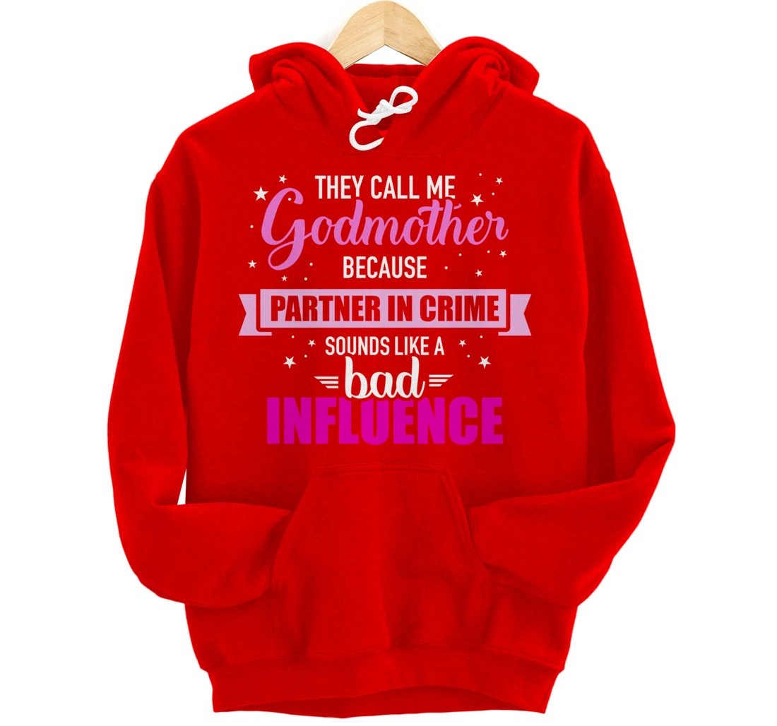 Godmother because partner in crime sounds like bad influence Pullover Hoodie