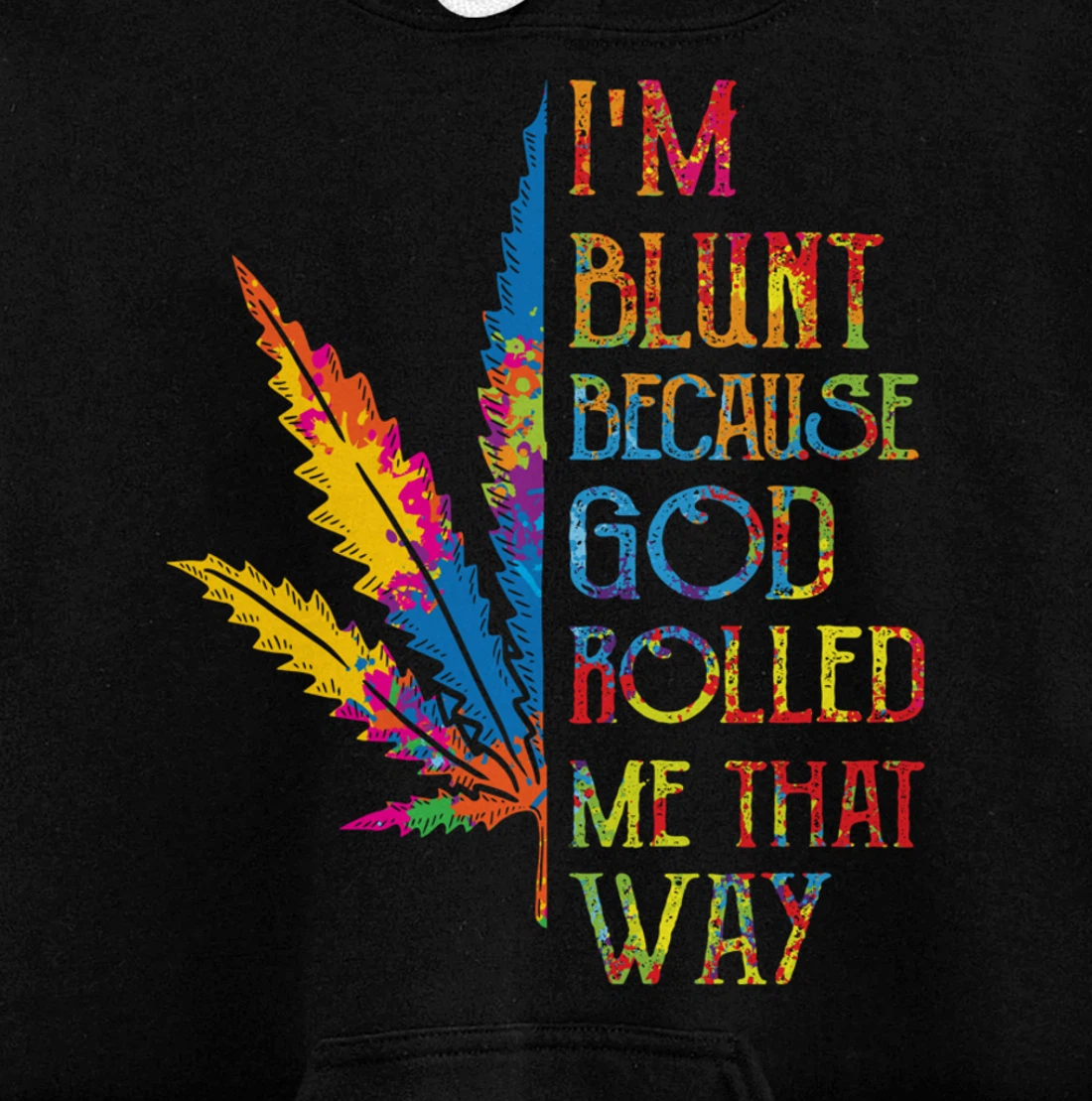 I'm Blunt Because God Rolled Me That Way Hippie Stoner Girl Pullover Hoodie