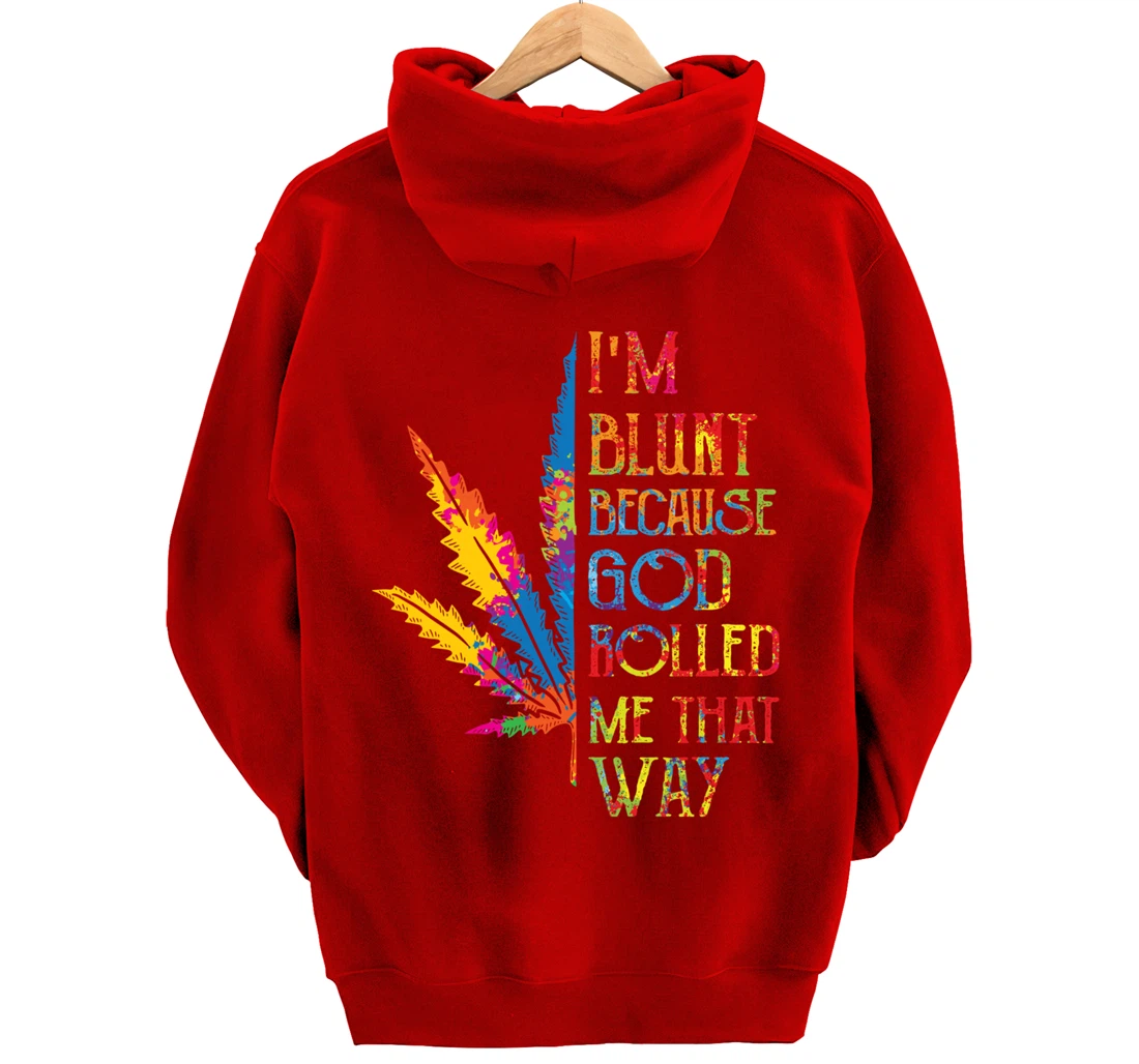 I'm Blunt Because God Rolled Me That Way Hippie Stoner Girl Pullover Hoodie
