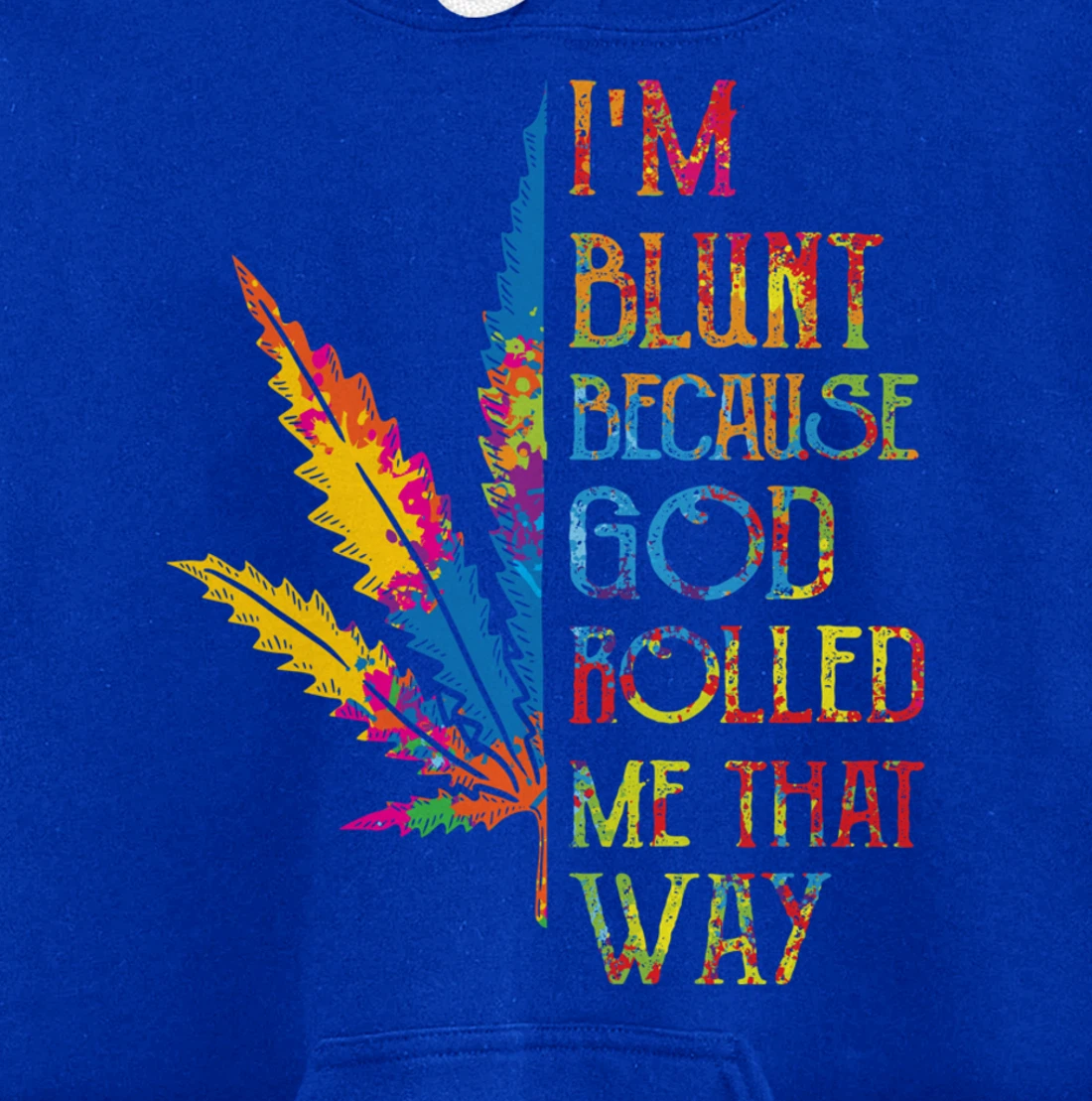 I'm Blunt Because God Rolled Me That Way Hippie Stoner Girl Pullover Hoodie