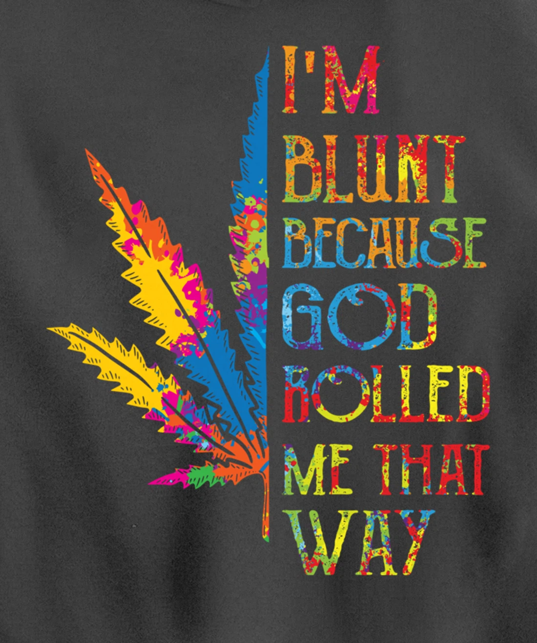 I'm Blunt Because God Rolled Me That Way Hippie Stoner Girl Pullover Hoodie