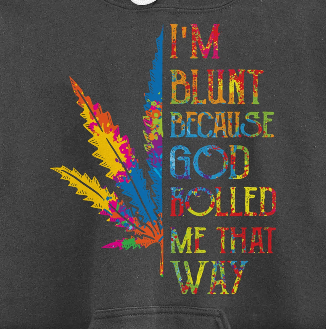 I'm Blunt Because God Rolled Me That Way Hippie Stoner Girl Pullover Hoodie