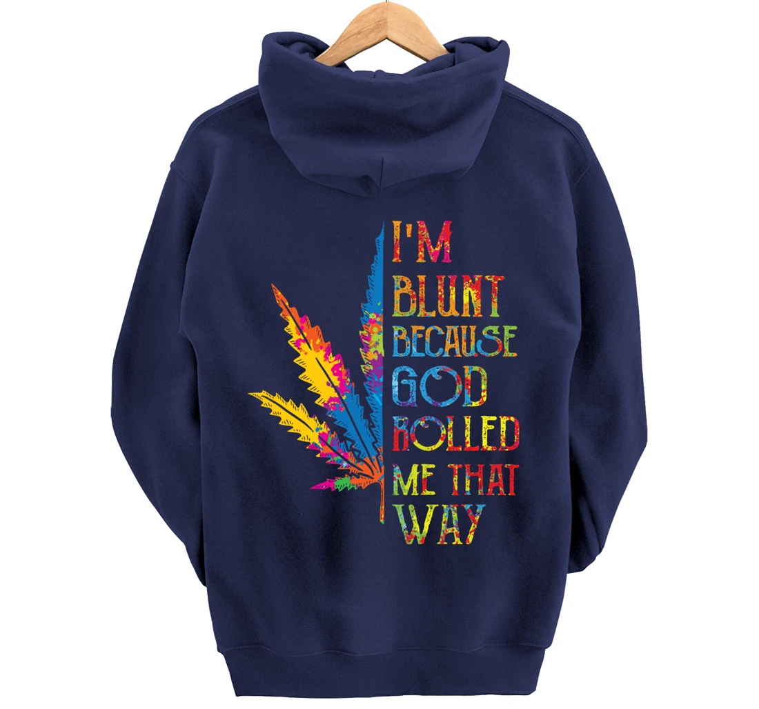 I'm Blunt Because God Rolled Me That Way Hippie Stoner Girl Pullover Hoodie