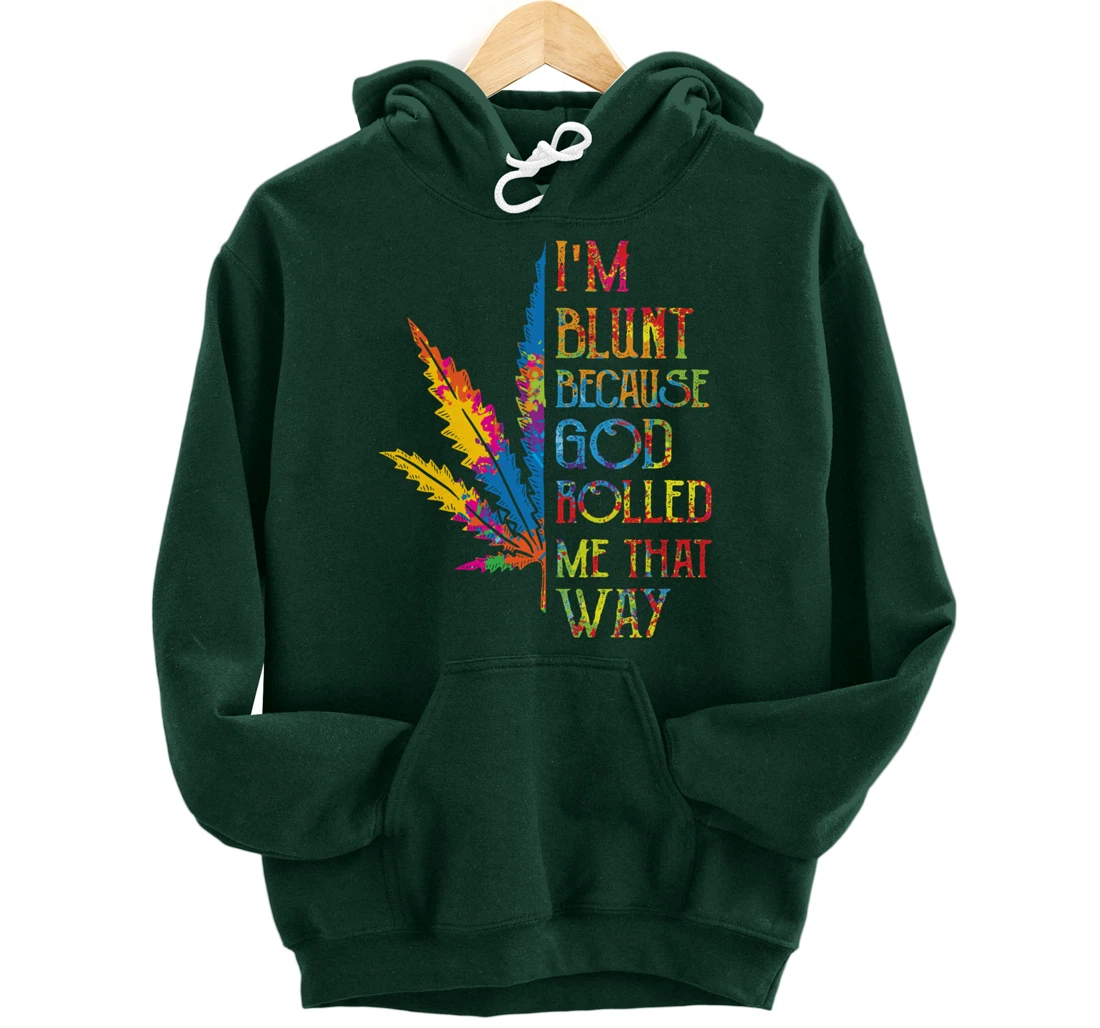 I'm Blunt Because God Rolled Me That Way Hippie Stoner Girl Pullover Hoodie