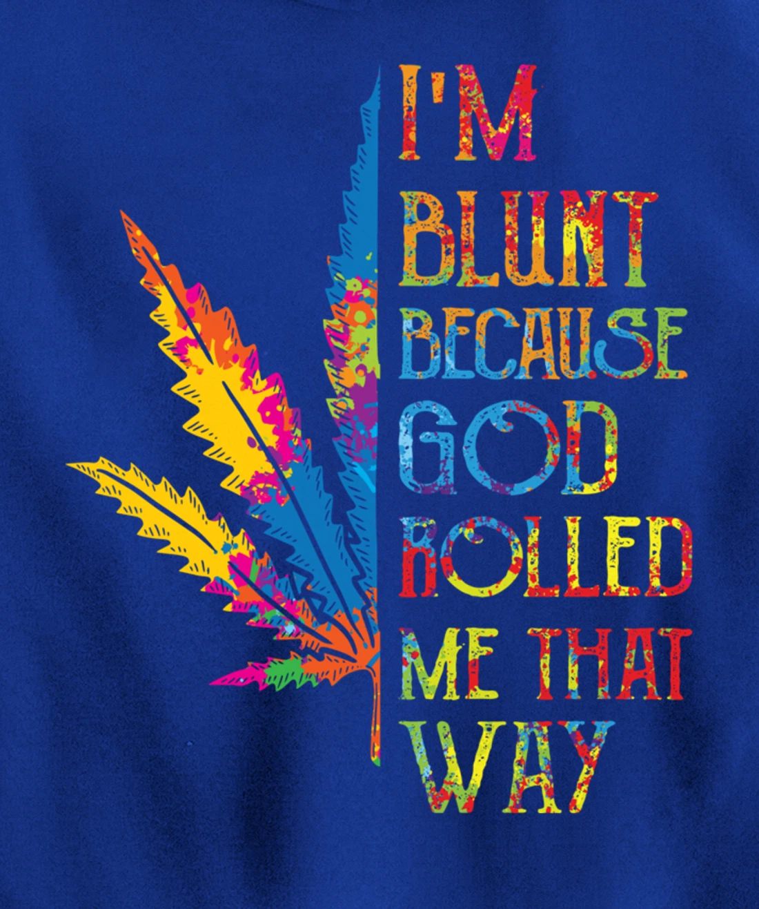 I'm Blunt Because God Rolled Me That Way Hippie Stoner Girl Pullover Hoodie