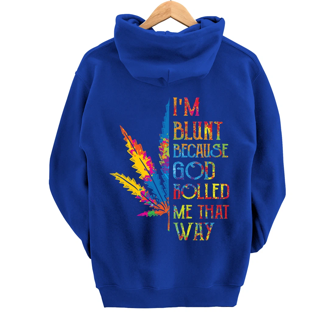 I'm Blunt Because God Rolled Me That Way Hippie Stoner Girl Pullover Hoodie